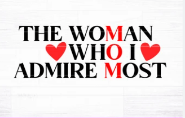 The Woman I Admire&nbsp;Most